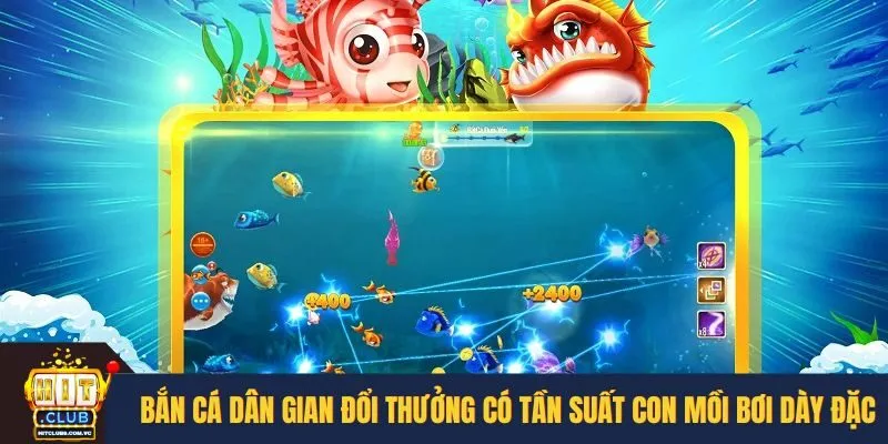 Bắn cá dân gian đổi thưởng có tần suất con mồi bơi dày đặc