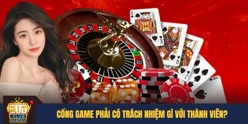 Cổng game phải có trách nhiệm gì với thành viên?