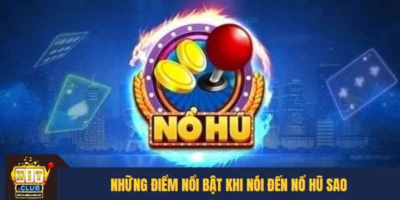 Lý do nổ hũ Sao luôn là tâm điểm của sự chú ý