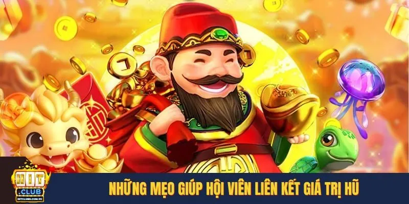 Những mẹo giúp hội viên liên kết giá trị hũ