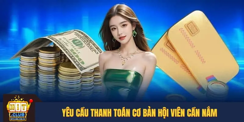 Yêu cầu thanh toán cơ bản hội viên cần nắm