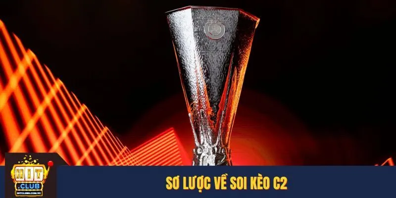 Giải thích về soi kèo C2