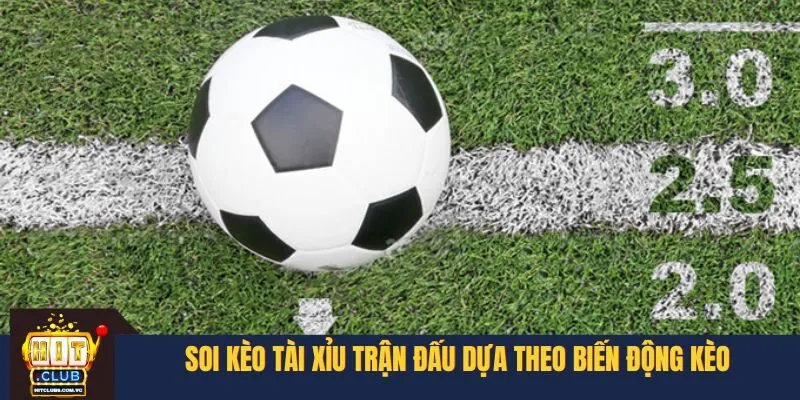 Soi kèo Tài Xỉu trận đấu dựa theo biến động kèo