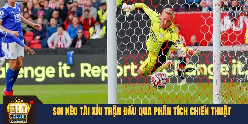 Soi kèo Tài Xỉu trận đấu qua phân tích chiến thuật