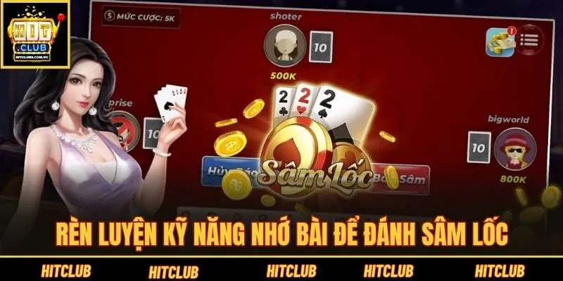 Rèn luyện kỹ năng nhớ bài để đánh Sâm Lốc