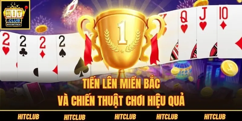 Tiến lên miền Bắc và chiến thuật chơi hiệu quả